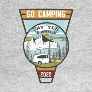 Go Camping Say Yes to Adventure T-Shirt